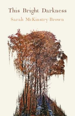 This Bright Darkness by McKinstry-Brown, Sarah