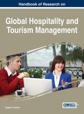 Handbook of Research on Global Hospitality and Tourism Management by Camillo, Angelo a.