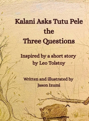 Kalani Asks Tutu Pele the Three Questions by Izumi, Jason H.