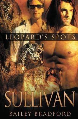 Leopard's Spots: Sullivan by Bradford, Bailey