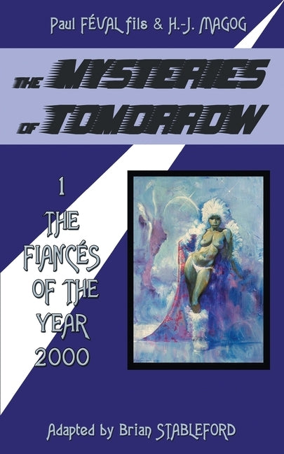 The Mysteries of Tomorrow (Volume 1): The Fiances of the Year 2000 by Feval Fils, Paul