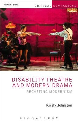 Disability Theatre and Modern Drama by Johnston, Kirsty