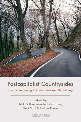Postcapitalist Countrysides: From Commoning to Community Wealth Building by Gallent, Nick