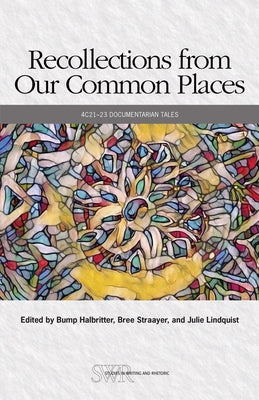 Recollections from Our Common Places: 4c21-23 Documentarian Tales by Halbritter, Bump