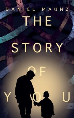 The Story of You by Maunz, Daniel