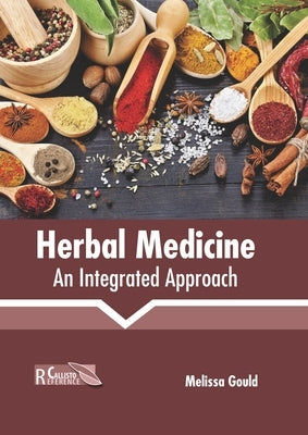 Herbal Medicine: An Integrated Approach by Gould, Melissa