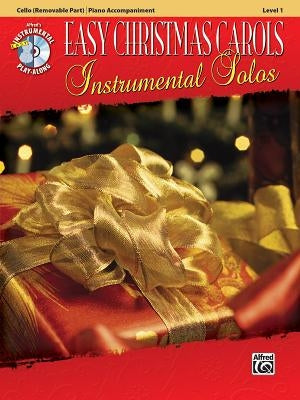 Easy Christmas Carols Instrumental Solos: Cello (Removable Part)/Piano Accompaniment, Level 1 [With CD (Audio)] by Galliford, Bill