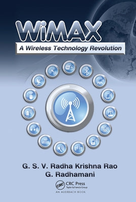 WiMAX: A Wireless Technology Revolution by Rao, G. S. V. Radha K.