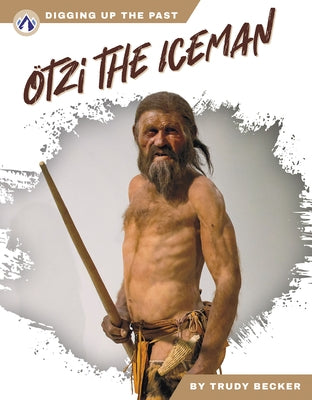 Ötzi the Iceman by Becker, Trudy