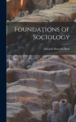 Foundations of Sociology by Ross, Edward Alsworth 1866-1951