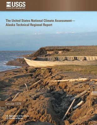 The United States National Climate Assessment - Alaska Technical Regional Report by Survey, U. S. Geological
