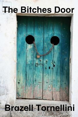 The Bitches Door by Tornellini, Brazell