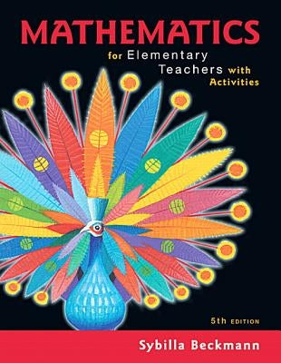 Mathematics for Elementary Teachers with Activities by Beckmann, Sybilla
