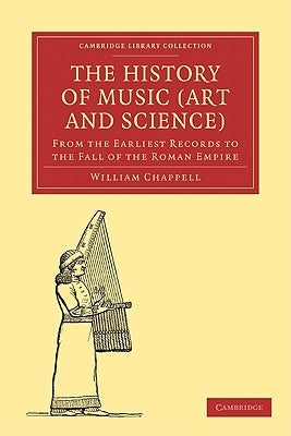 The History of Music (Art and Science) by Chappell, William