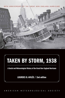 Taken by Storm, 1938: A Social and Meteorological History of the Great New England Hurricane by Avilés, Lourdes B.