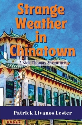 Strange Weather in Chinatown: A Nick Thomas Adventure by Livanos Lester, Patrick