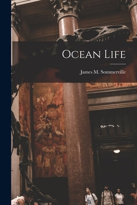 Ocean Life by Sommerville, James M.