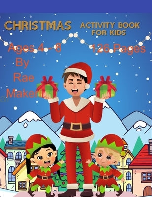 Christmas Activity Book for Kids 4 - 8 126 Pages by Maker, Rae