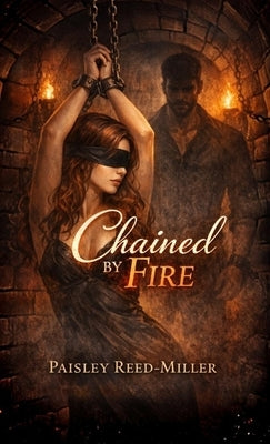 Chained by Fire by Reed-Miller, Paisley