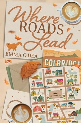 Where Roads Lead by O'Dea, Emma