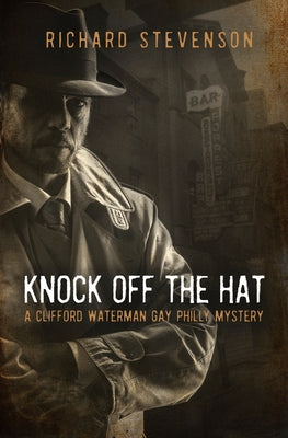 Knock Off the Hat: A Clifford Waterman Gay Philly Mystery by Stevenson, Richard