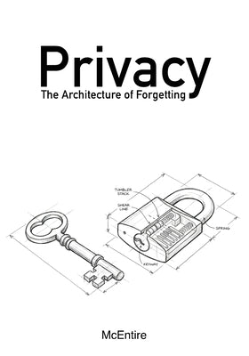Privacy: The Architecture of Forgetting by McEntire, Jeremy