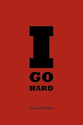 I Go Hard by Morgan, Vanessa