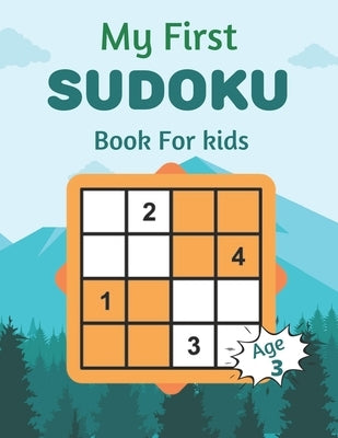 My First SUDOKU Book For kids Age 3: This Book Has Amazing Sudoku Book for Kids Improve Skills by Solving Sudoku Puzzles by Barton, Zea