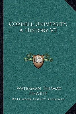 Cornell University, A History V3 by Hewett, Waterman Thomas