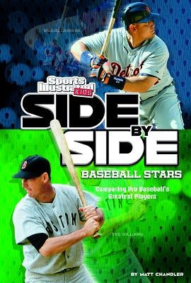 Side-By-Side Baseball Stars: Comparing Pro Baseball's Greatest Players by Chandler, Matt