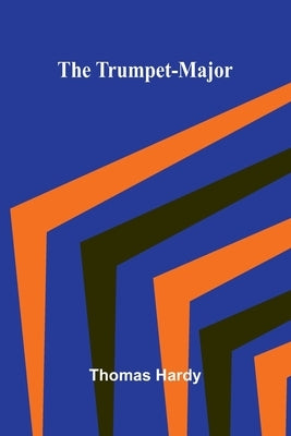 The Trumpet-Major by Hardy, Thomas