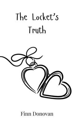 The Locket's Truth by Donovan, Finn