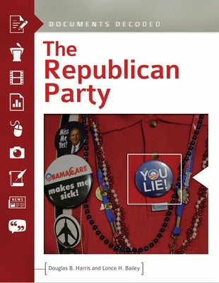 The Republican Party: Documents Decoded by Harris, Douglas B.