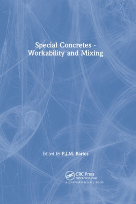 Special Concretes - Workability and Mixing by Bartos, P. J. M.