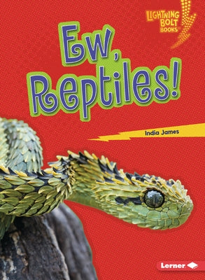 Ew, Reptiles! by James, India