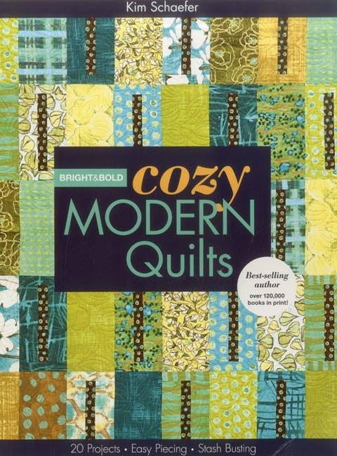 Bright & Bold Cozy Modern Quilts-Print-on-Demand-Edition: 20 Projects - Easy Piecing - Stash Busting by Schaefer, Kim