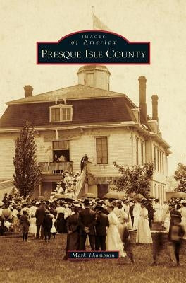 Presque Isle County by Thompson, Mark