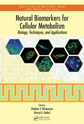Natural Biomarkers for Cellular Metabolism: Biology, Techniques, and Applications by Ghukasyan, Vladimir V.