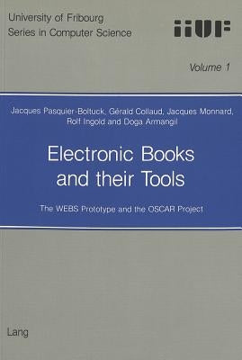 Electronic Books and Their Tools: The Webs Prototype and the Oscar Project by Pasquier-Boltuck, Jacques