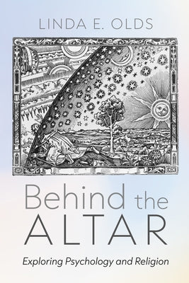 Behind the Altar by Olds, Linda E.