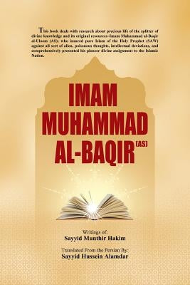 Imam Muhammad Al-Baqir (AS) by Alamdar, Sayyid Hussein
