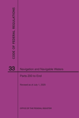 Code of Federal Regulations Title 33, Navigation and Navigable Waters, Parts 200-End, 2020 by Nara