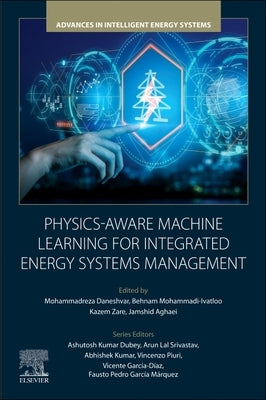 Physics-Aware Machine Learning for Integrated Energy Systems Management by Daneshvar, Mohammadreza