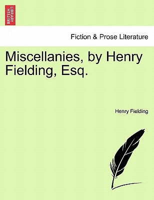 Miscellanies, by Henry Fielding, Esq. by Fielding, Henry