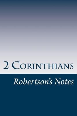 2 Corinthians: Robertson's Notes by Robertson, John