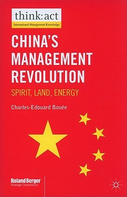 China's Management Revolution: Spirit, Land, Energy by Bouée, Charles-Edouard