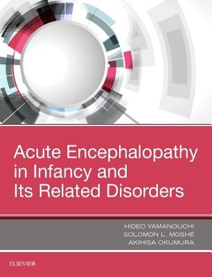 Acute Encephalopathy and Encephalitis in Infancy and Its Related Disorders by Yamanouchi, Hideo