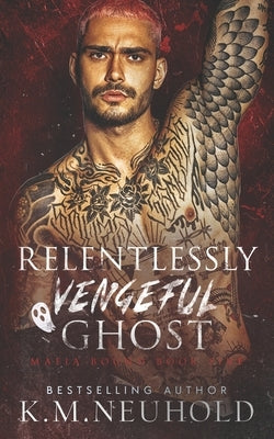 Relentlessly Vengeful Ghost by Neuhold, K. M.