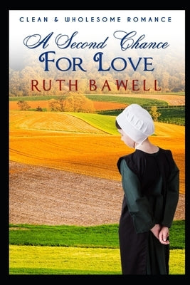 A Second Chance for Love by Bawell, Ruth