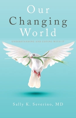 Our Changing World: Understanding and Coping with It by Severino, Sally K.